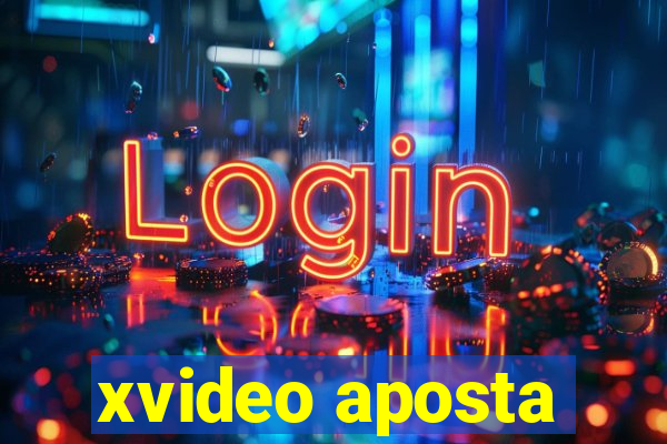 xvideo aposta